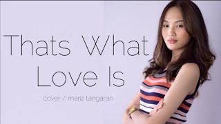 THATS WHAT LOVE IS COVER MARIZ TANGARAN [upl. by Aneehsyt758]