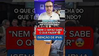 quotNEM O SEFAZ SABE O QUE FAZERquot  ISENÇÃO DE IPVA PCD shorts [upl. by Nesilla12]