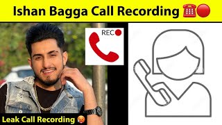 Ishan Bagga Call Recording Leak 🥵  Ishan Bagga full Call Recording [upl. by Chun]