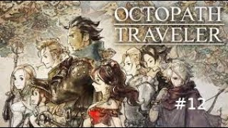 Octopath Traveler Part 12 Ophilia Chapter 2 Boss and start of the Therions Chapter 2 [upl. by Yblok]