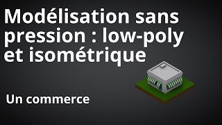 Tutoriel  Commerce lowpoly isometrique [upl. by Darrey540]