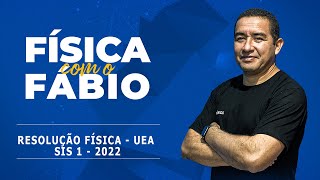 RESOLUÇÃO DE FÍSICA  UEA SIS 1 2022 [upl. by Ivory]