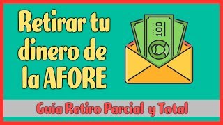 AFORES ¿Retirar dinero de mi Afore  Retiro Parcial y Total [upl. by Eatnod]