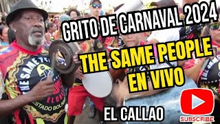 CALIPSO DEL CALLAO EN VIVO THE SAME PEOPLE GRITO DE CARNAVAL 2024 [upl. by Aital]