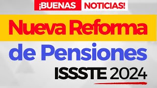 Nueva reforma de pensiones ISSSTE  Buenas noticias para pensionados  Abogados pensiones ISSSTE [upl. by Mcnalley874]