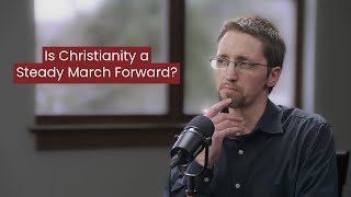 Is Christianity a Steady March Forward — Lucas Hilty [upl. by Genevra121]