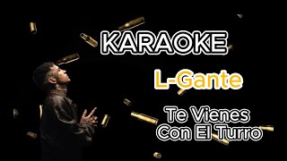 KARAOKE LGante  Te Vienes Con El Turro 🎶🎤 argentina musica rkt lgante karaoke music [upl. by Nylime230]