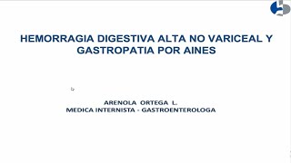 GASTROENTEROLOGIA  HEMORRAGIA DIGESTIVA ALTA NO VARICELA Y GASTROPATIA POR AINES [upl. by Llewellyn125]