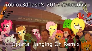 roblox3dflashs 2013 Creations  Sparta Hanging On Remix [upl. by Dalpe]