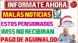 💣🚨Noticia urgente💰Entérate que pensionados del IMSS no podrán recibir pago de aguinaldo 2024🚨 [upl. by Lundberg]