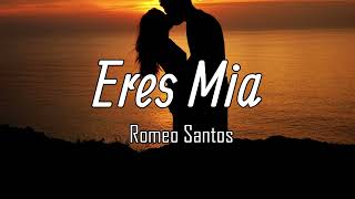 Romeo Santos  Eres Mia LetraLyrics [upl. by Zoha]