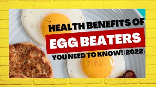 Health Benefits of Egg Beaters You Need To Know 2022 [upl. by Eceinal]