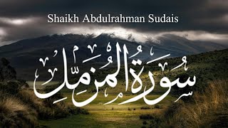 Surah Muzammil  Shaikh Abdulrahman Sudais  Quran Kareem [upl. by Ienttirb]