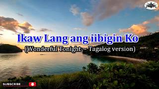 Wonderful Tonight  Eric Clapton Tagalog Karaoke Version Ikaw Lang ang iibigin Ko [upl. by Enyahc]