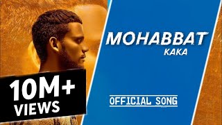 Mohabbat  Kaka Full Song  Latest Punjabi Song 2020  New Punjabi Song 2020  Kaka New Song [upl. by Byrne986]