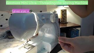 KENMORE MINI ULTRA Sewing Machine  Threading the Machine  How To [upl. by Juta]