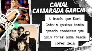 A banda que Kurt Cobain gostou tanto quando conheceu que quis tocar numa banda cover dela [upl. by Grosz]