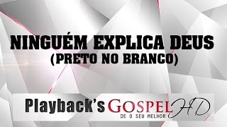 Ninguem explica Deus  Preto no branco Oficial  PLAYBACK amp LEGENDADO [upl. by Karlyn]