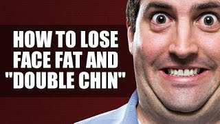 How To Lose Face Fat And Get Rid Of quotDouble Chinquot [upl. by Deidre]