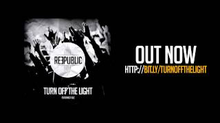 Reepublic  quotTurn Off The Lightquot Official Radio Edit [upl. by Esoryram970]