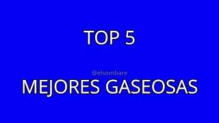 top 5 mejores GASEOSAS de la historia sombare [upl. by Llenwad]