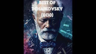 Best of Pyotr Ilyich Tchaikovsky 1h30 [upl. by Gaul]