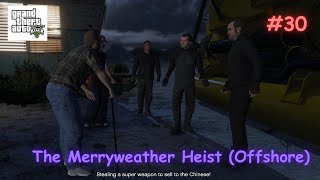 Stealing Super Weapon from Merryweather  GTA5  The Merryweather Heist 0ffshore 030 [upl. by Nura]