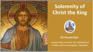 Solemnity of Christ the King 11am [upl. by Gage]