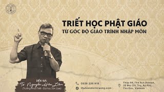 TRIẾT HỌC PHẬT GIÁO  Từ góc độ giáo trình nhập môn GSTS NGUYỄN HỮU LIÊM [upl. by Sanjay897]