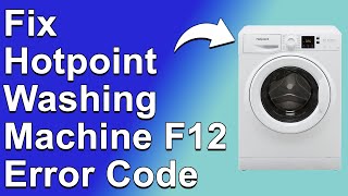 How To Fix Hotpoint Washing Machine F12 Error Code Why It Happens And How To Solve It Quickly [upl. by Aloel]