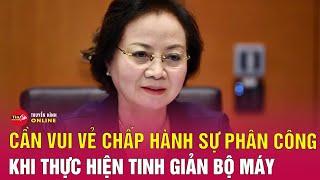 Tin tức 24h Tối 312Bộ trưởng Nội vụ Vui vẻ chấp hành sự phân công khi thực hiện tinh giản bộ máy [upl. by Hachman234]