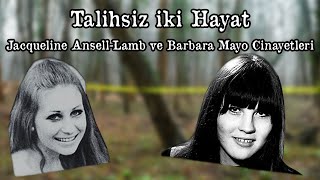 Talihsiz İki Hayat  Jacqueline AnsellLamb ve Barbara Mayo Cinayetleri [upl. by Hurless403]