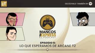 Mancos Express 08 Lo que Esperamos de Arcane T2 [upl. by Wiseman]