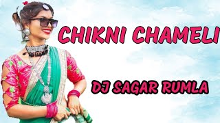 CHIKNI CHAMELI DJ SAGAR RUMLA [upl. by Etteniuq]