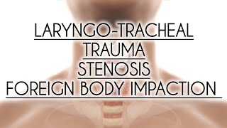 LARYNGOTRACHEAL TRAUMA STENOSIS amp FOREIGN BODY IMPACTION PART2 [upl. by Adehsor800]