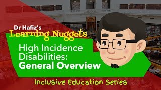 High Incidence Disabilities  General Overview  Dr Hafiz Learning Nuggets [upl. by Idou424]