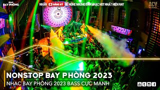 NONSTOP 2023 BAY PHÒNG BASS CỰC MẠNH NHẠC REMIX HOT TIKTOK 2023 Việt Mix Dj Nonstop 2023 Vinahouse [upl. by Dumas453]