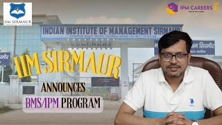 IIM Sirmaur announces BMSIPM Program  IPM Careers [upl. by Halsted]