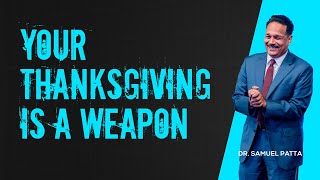 Your thanksgiving is a weapon  Dr Samuel teaching about how to use thanksgiving as a weapon [upl. by Burta642]