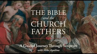 The Bible and the Church Fathers A Guided Journey Through Scripture with Mike Aquilina [upl. by Ponzo377]