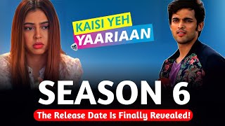 The Kaisi Yeh Yaariaan Season 6 Release Date Is Finally Revealed [upl. by Woodcock7]