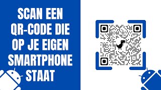 Zo scan je een QR code die op je eigen Android telefoon staat [upl. by Llewellyn173]