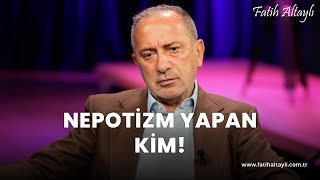 Fatih Altaylı yorumluyor Nepotizm yapan kim [upl. by Nel]