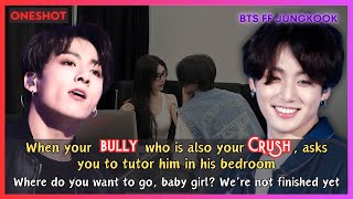 Jungkook FF When Your Bully Who is Your BadBoy Crush Asks You to Tutor Him in Bedroom BTS Oneshot [upl. by Janot]