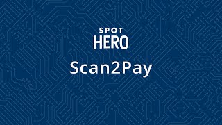 Introducing Scan2Pay by SpotHero [upl. by Nabois]