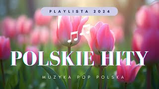 Najlepsza Muzyka Pop  Najpiękniejsze Polskie Piosenki  Playlista Hity 2024 [upl. by Jordison]