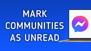 How To Mark A Communities As Unread On Messenger App On PC New Update [upl. by Xila787]