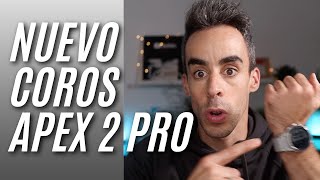 COROS APEX 2 Y COROS APEX 2 PRO  REVIEW Y ANÁLISIS  FIND YOUR EVEREST  Javier Ordieres [upl. by Agiaf]