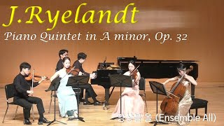 JRyelandt  Piano Quintet in A minor Op 32  앙상블 올 [upl. by Turrell]