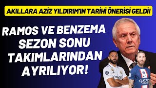 Benzema ve Ramos takımlarından ayrılıyor Akıllara Aziz Yıldırımın Ali Koça tarihi önerisi geldi [upl. by Oijile]